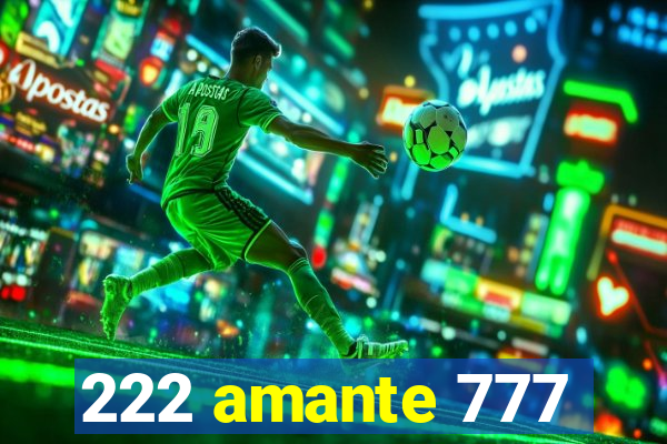 222 amante 777